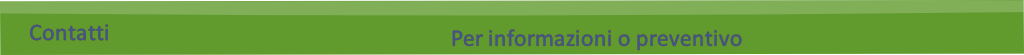 Per informazioni o preventivo
